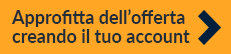 Approfitta dell'offerta  creando il tuo account